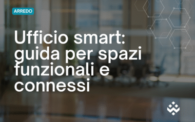 Arredo ufficio: guida pratica per PMI a spazi funzionali e connessi